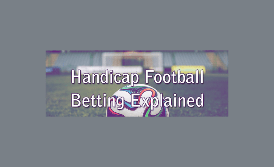 What Is Handicap In Betting Football?