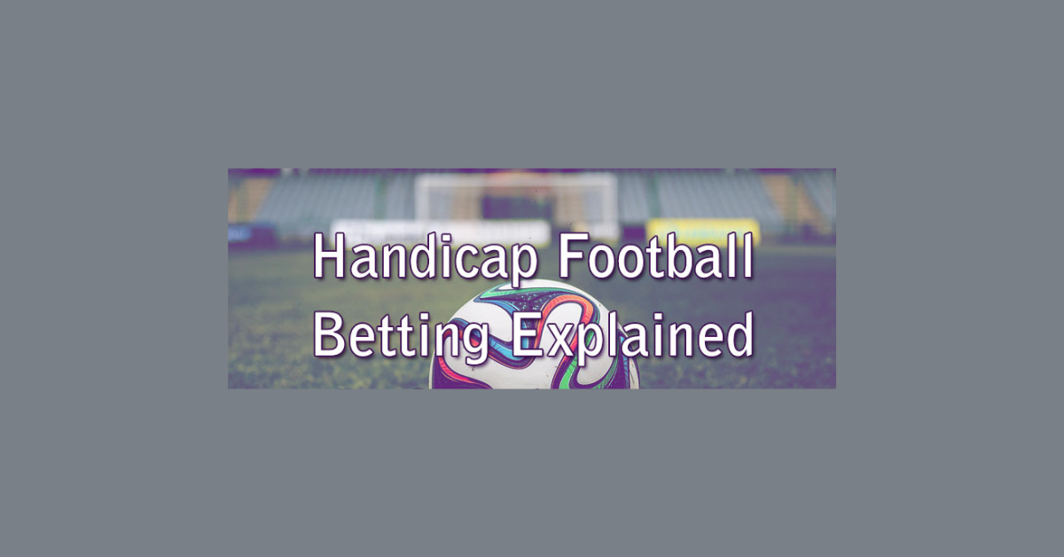 What Is Handicap In Betting Football?