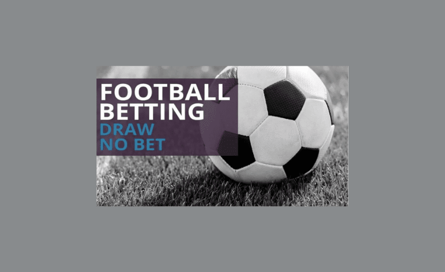 What Is Draw No Bet In Football Betting?