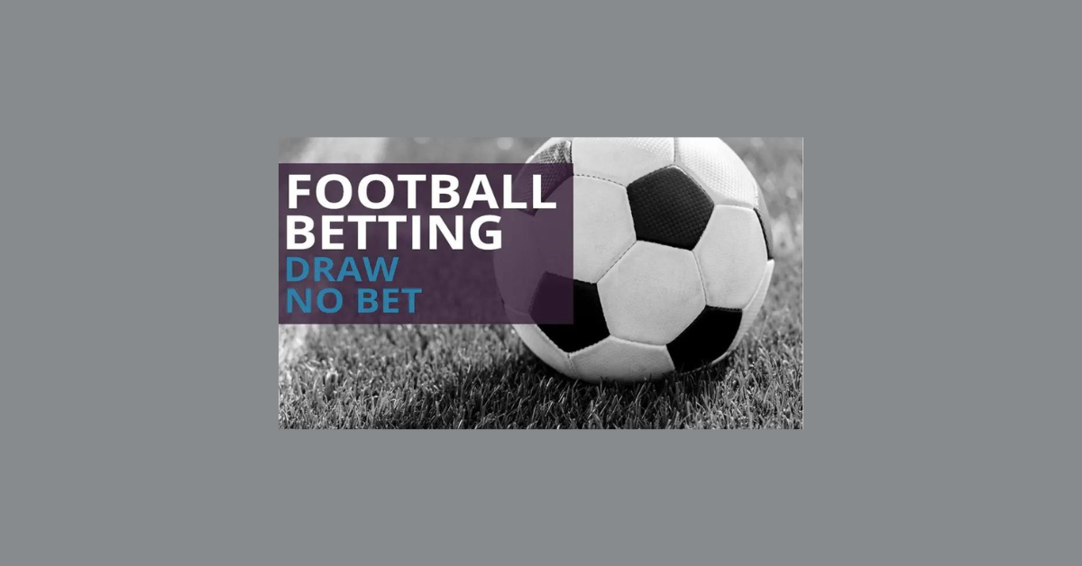 What Is Draw No Bet In Football Betting?