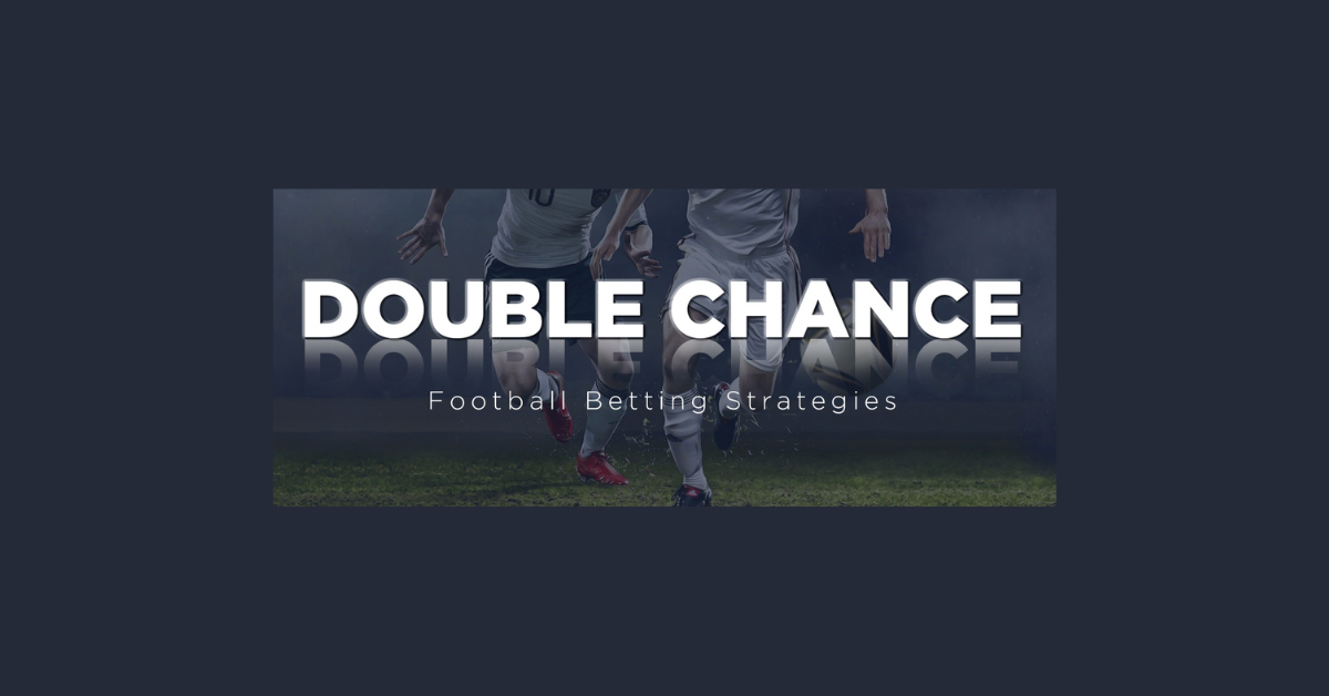 What Is Double Chance In Football Betting?