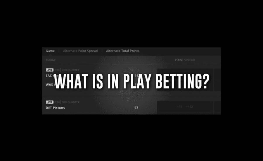 What Is In Play Betting?