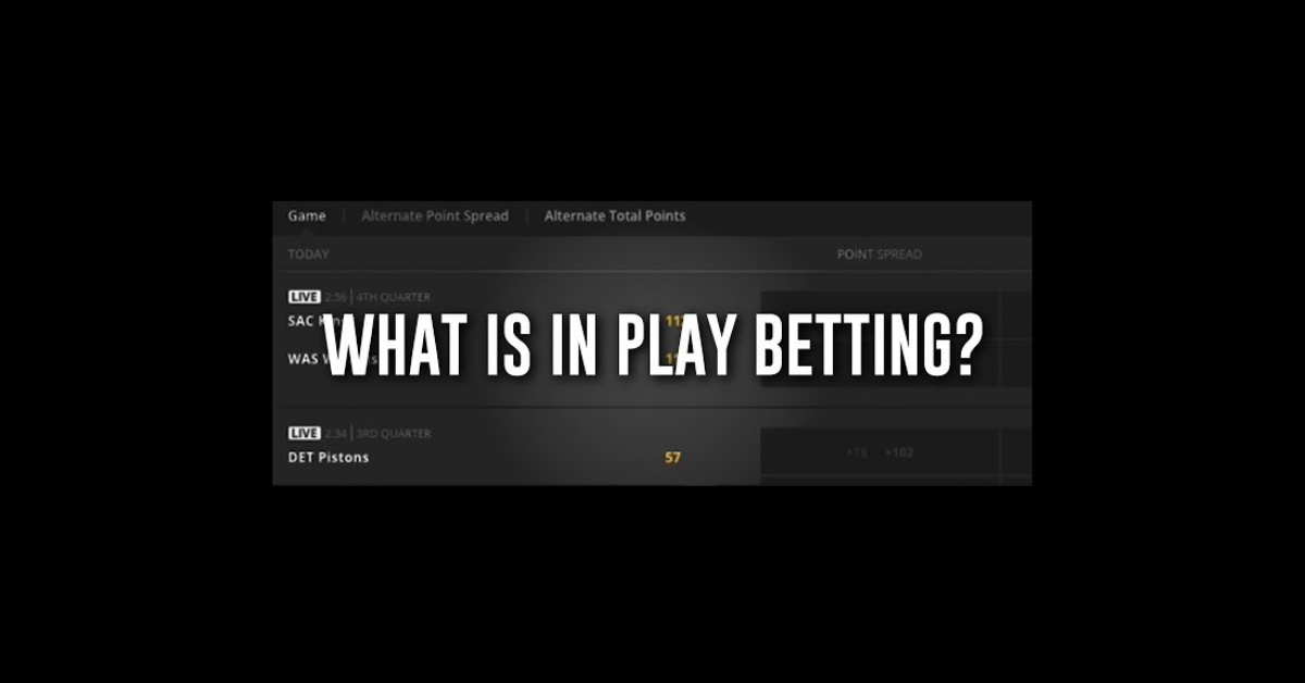 What Is In Play Betting?