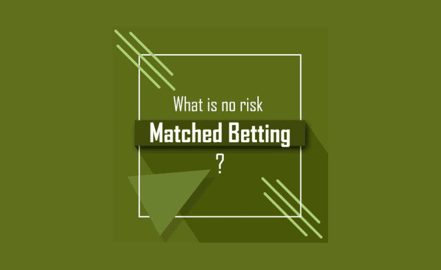 What Is No Risk Matched Betting?