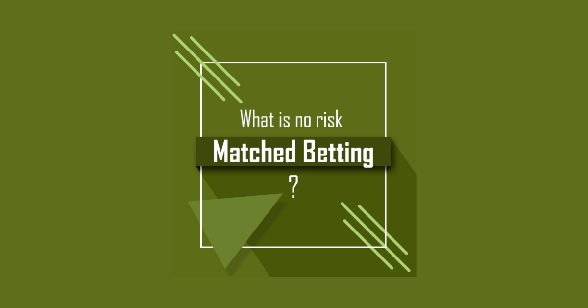 What Is No Risk Matched Betting?