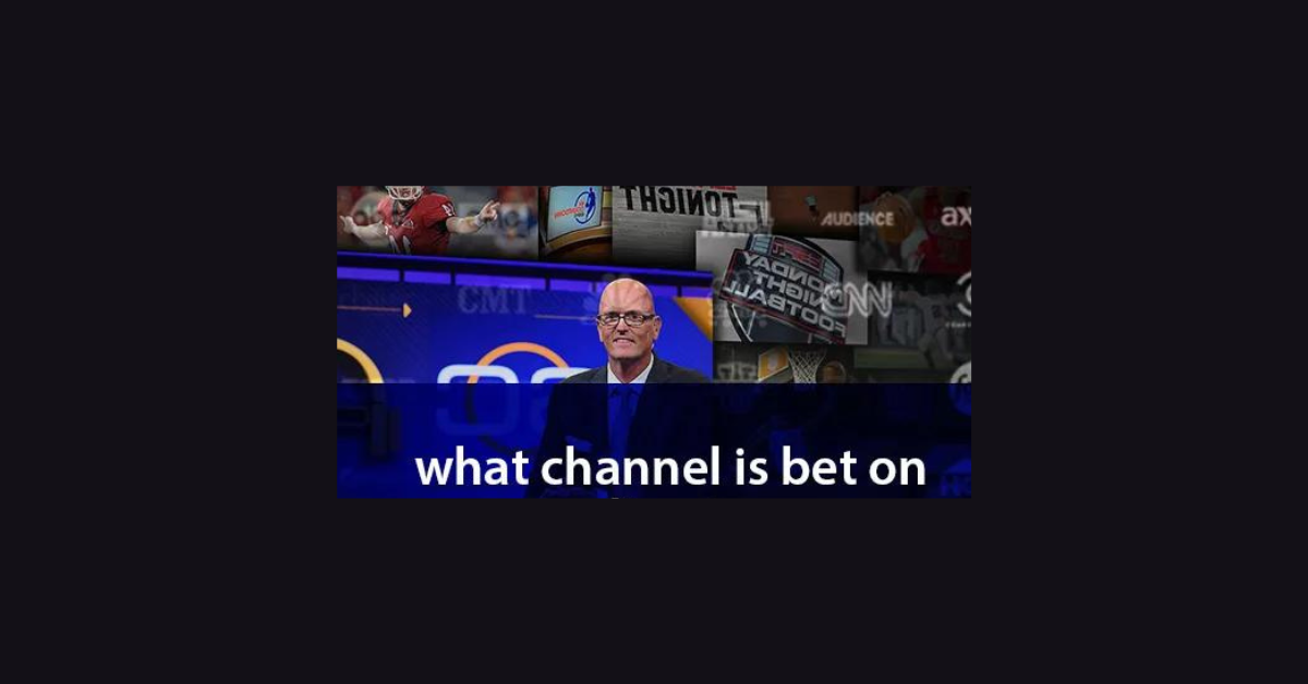 What Is The Channel For Bet?