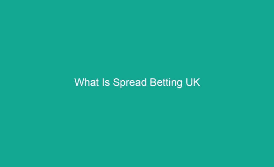 What Is Spread Betting Uk?