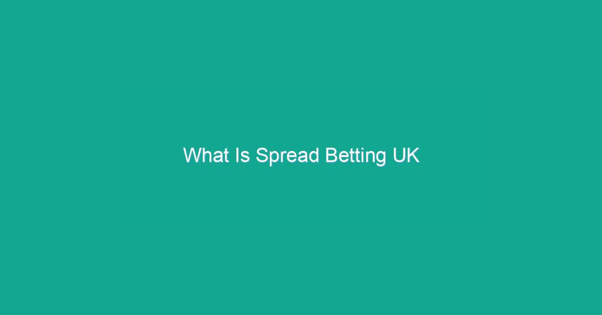 What Is Spread Betting Uk?