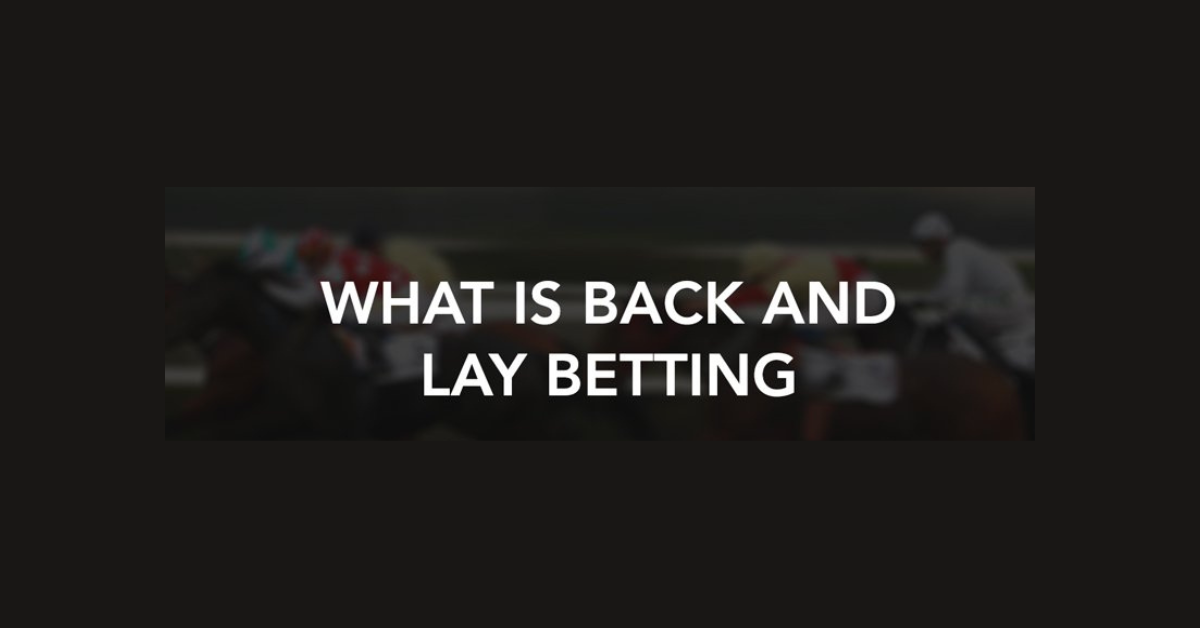 What’S Back And Lay Betting?