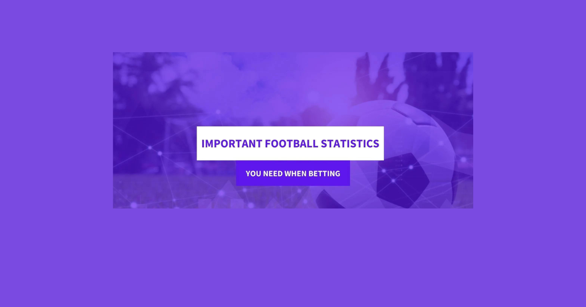 What Stats To Look At When Betting On Football?