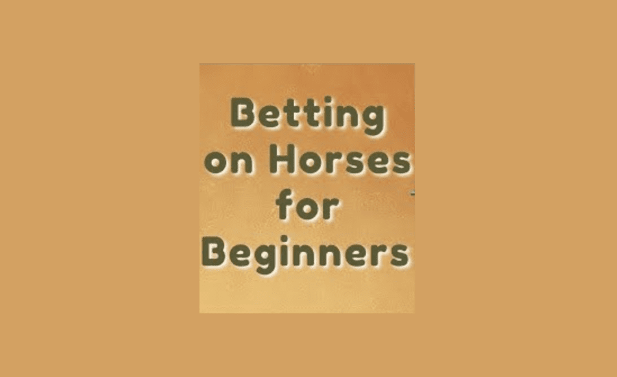 How To Bet On Horses For Beginners?