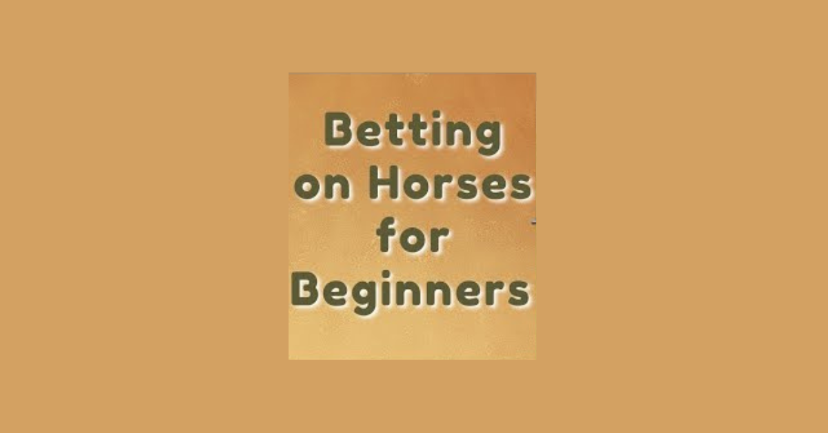 How To Bet On Horses For Beginners?