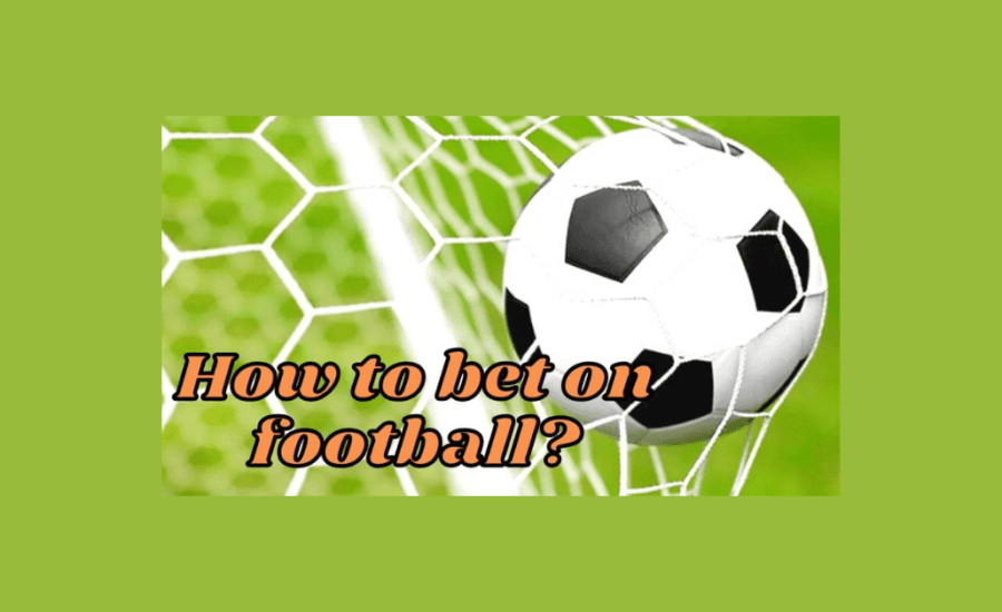 How To Bet On Football Games?