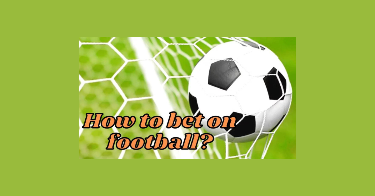 How To Bet On Football Games?