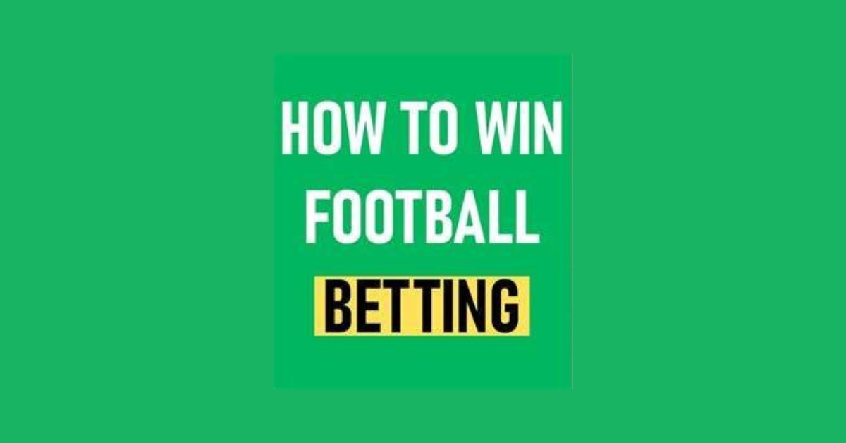 How To Win Football Betting?