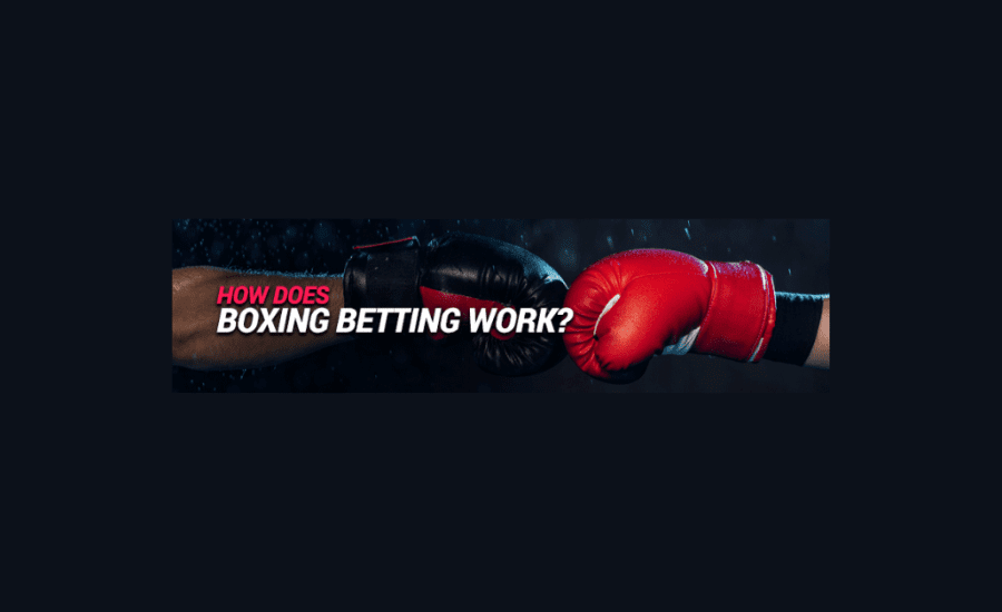 How Does Boxing Betting Work?