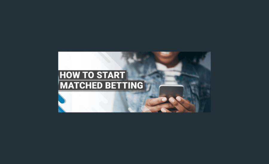 How To Start Matched Betting?