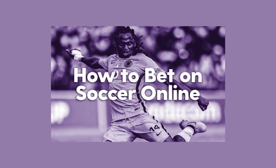 How To Bet Soccer Online?