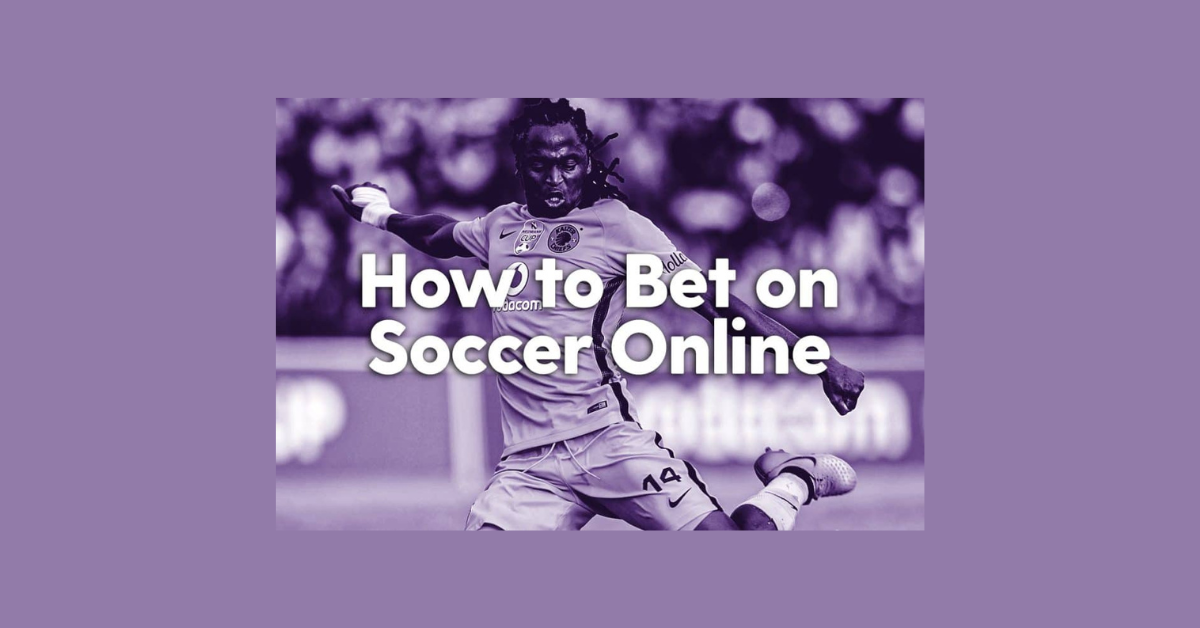 How To Bet Soccer Online?