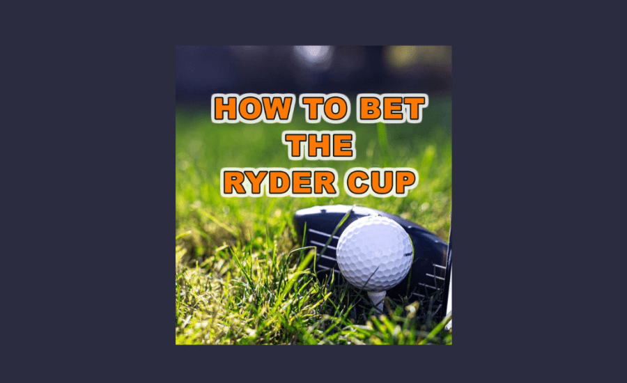 How To Bet On Ryder Cup?