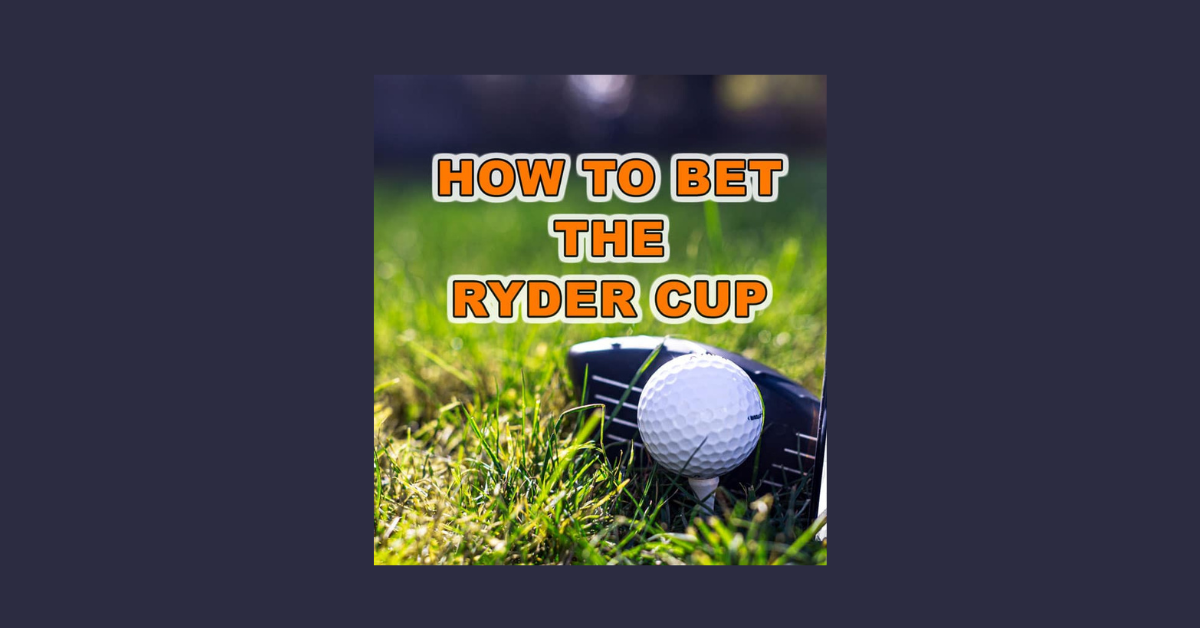 How To Bet On Ryder Cup?