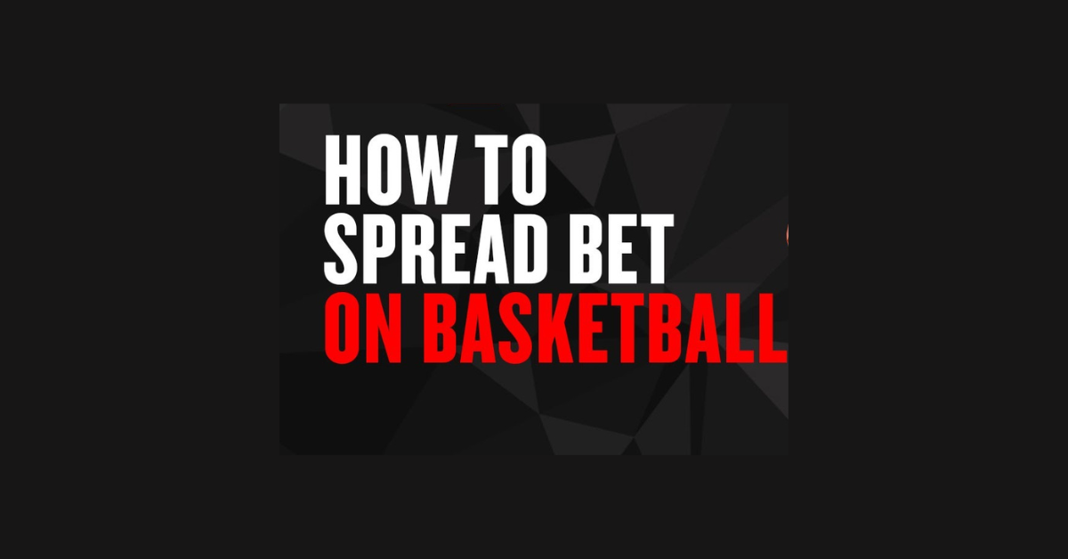 What Is A Spread Bet In Basketball?