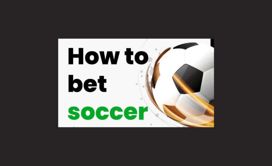 How To Bet On Soccer?