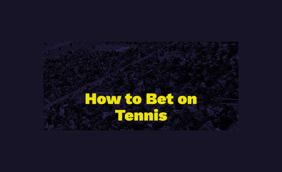 How To Bet On Tennis And Win?