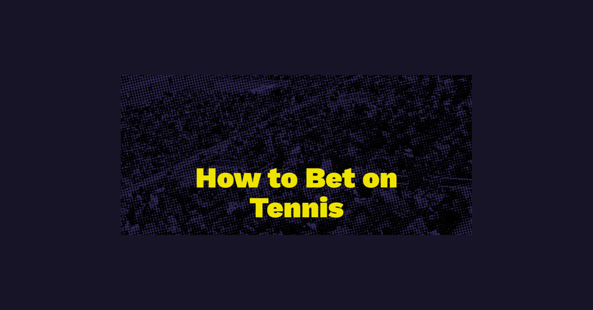 How To Bet On Tennis And Win?