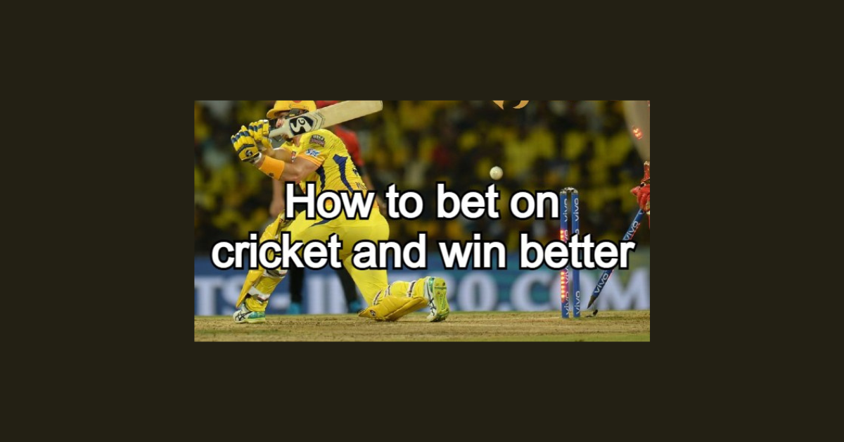 How To Bet On Cricket And Win?