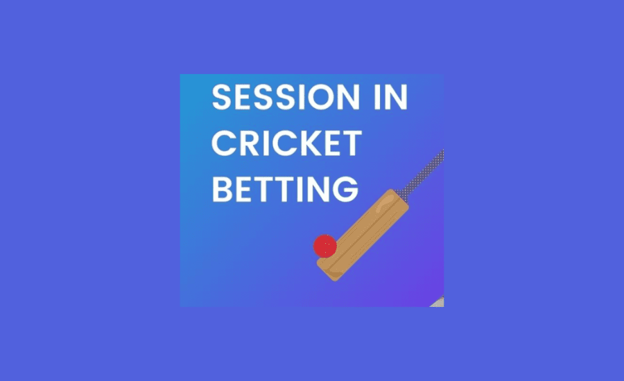 How To Play Session In Cricket Betting?