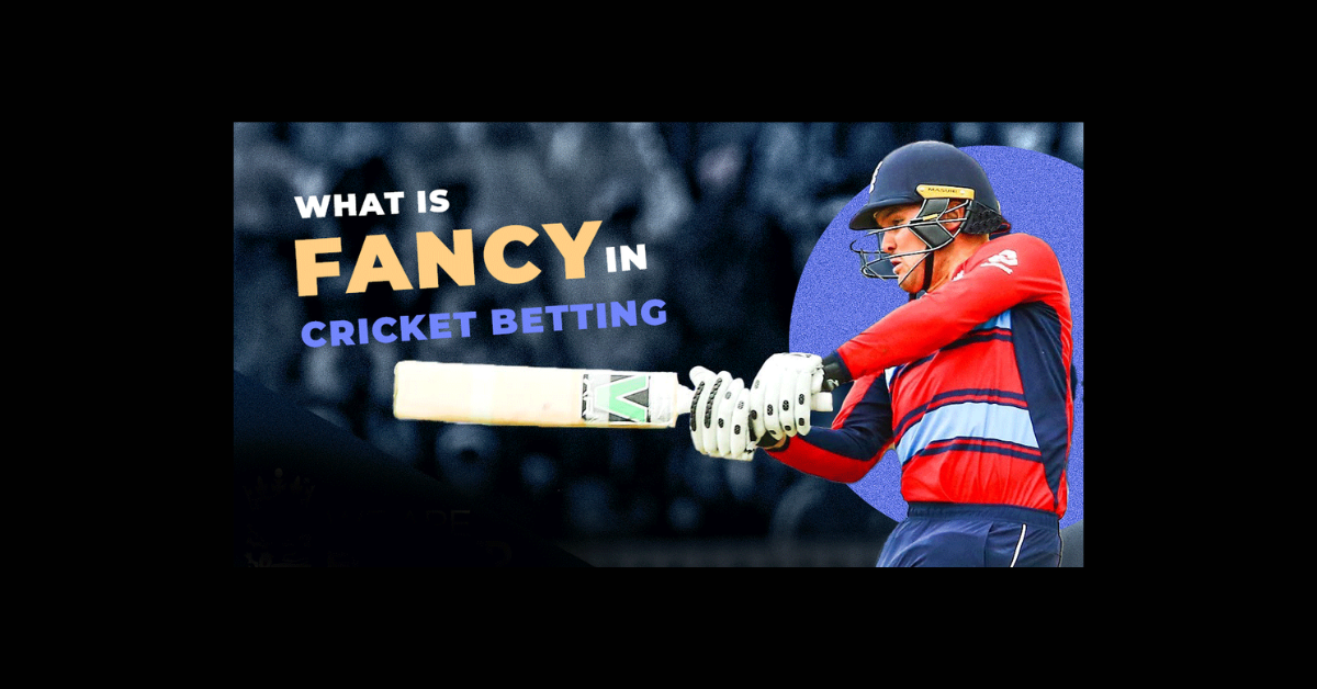 What Is Fancy In Cricket Betting?