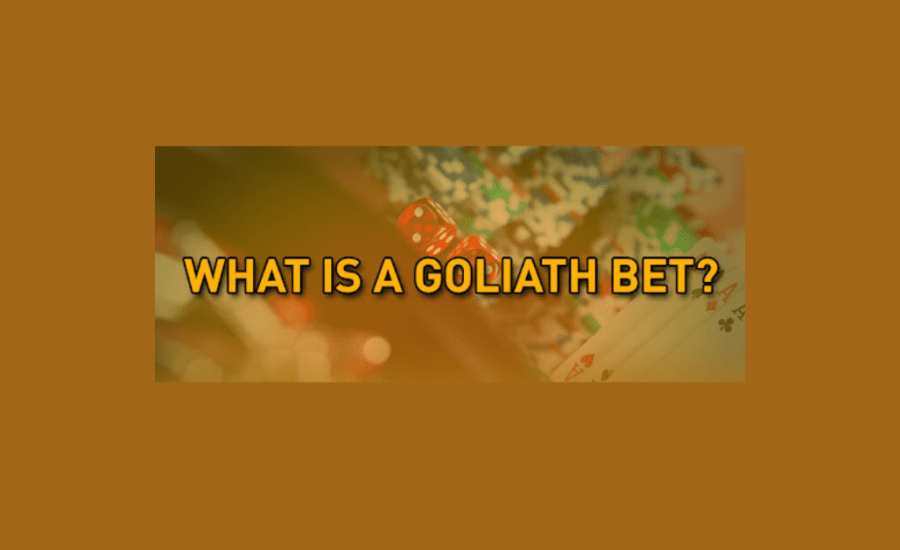 What Is A Goliath Bet?