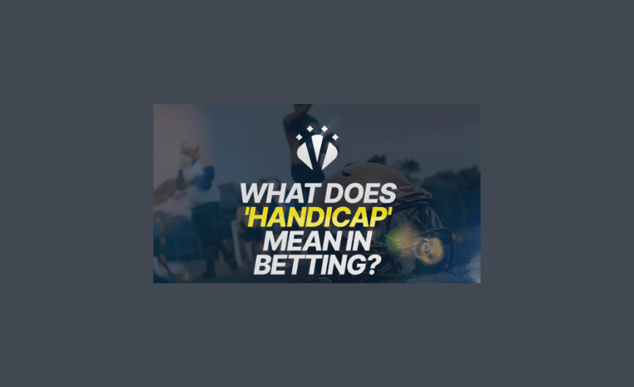 What Does Handicap Mean In Betting?