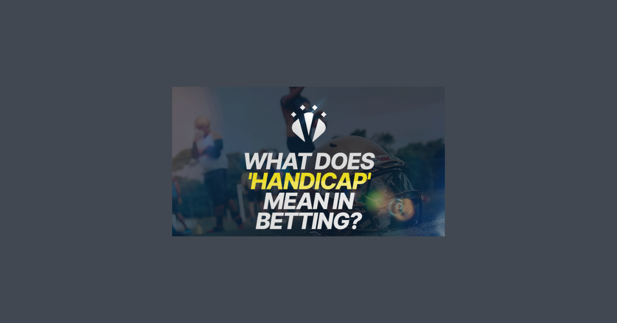 What Does Handicap Mean In Betting?