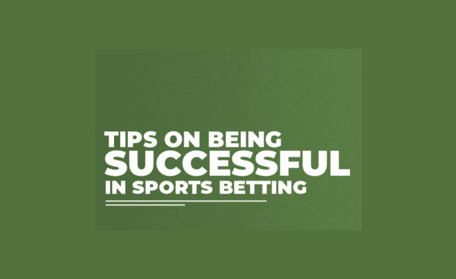 How To Be Successful In Sports Betting?