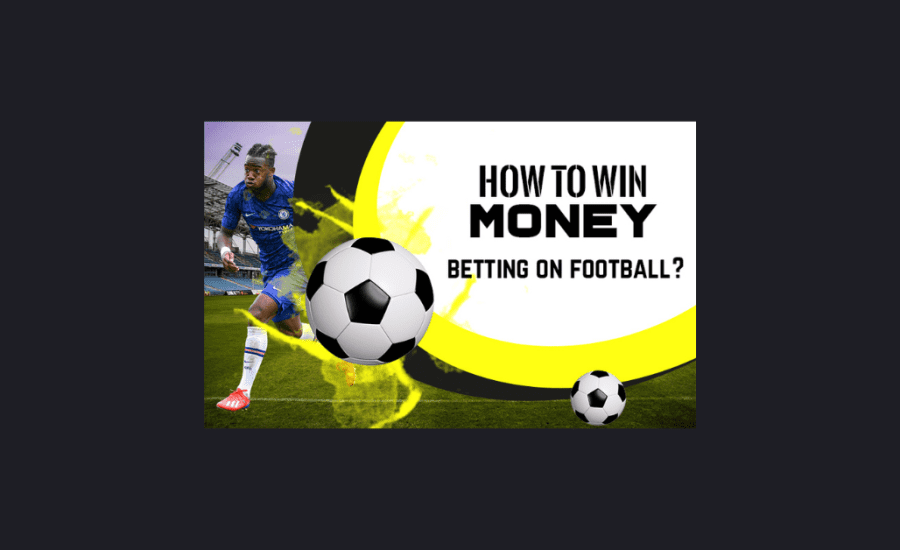 How To Win Money Betting On Football?