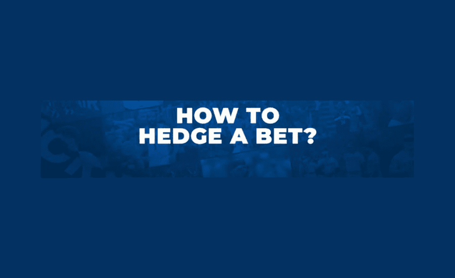 How To Hedge Bets?