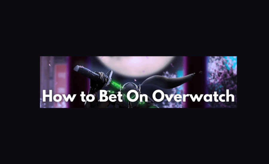 How To Bet On Overwatch?