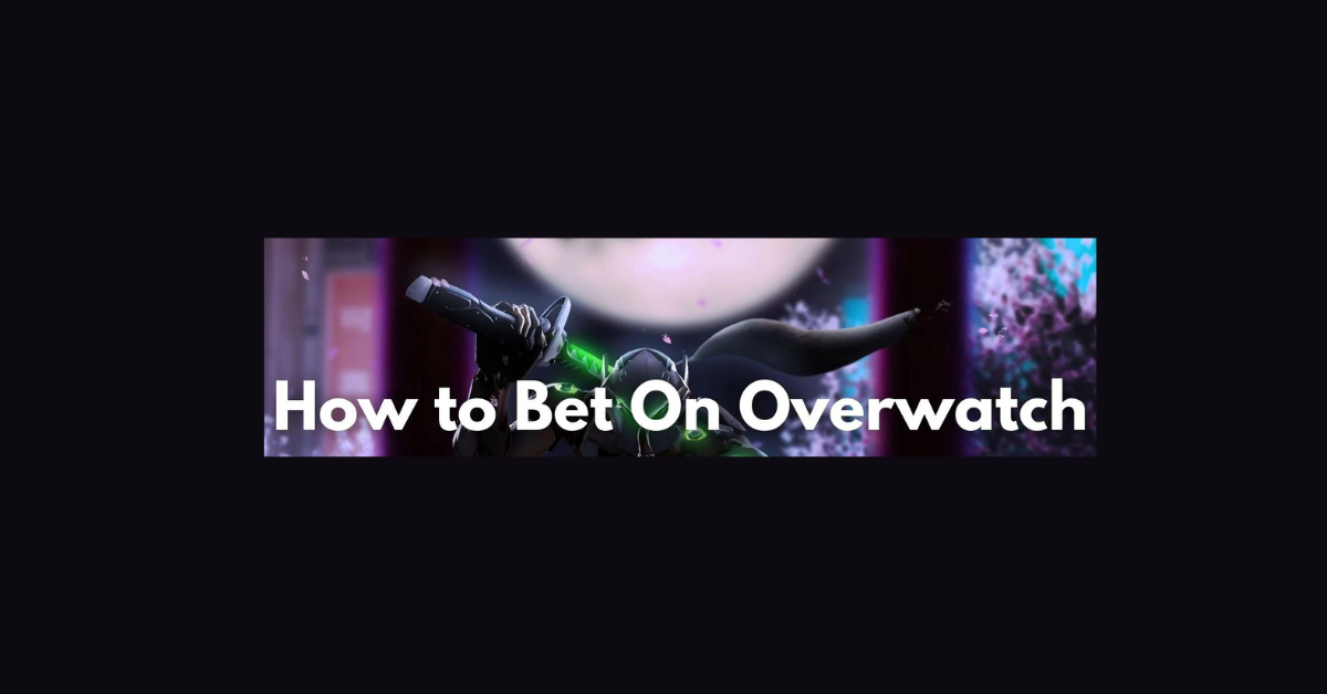 How To Bet On Overwatch?