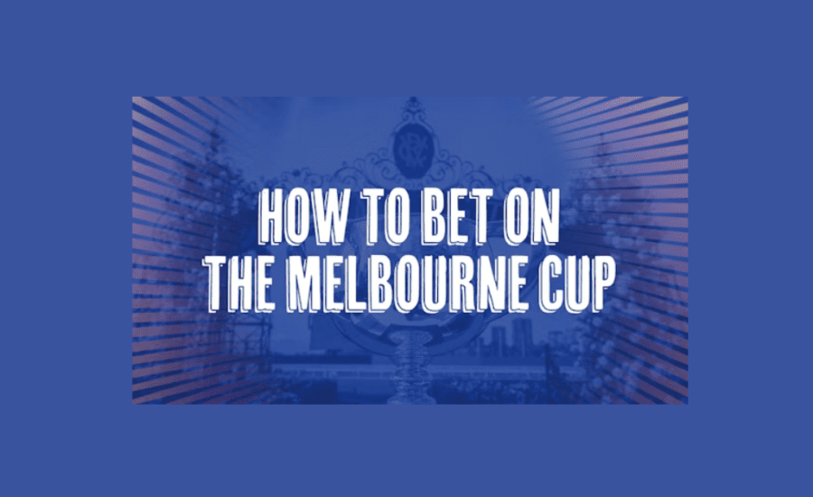 How To Bet On Melbourne Cup?