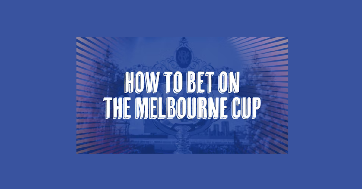 How To Bet On Melbourne Cup?