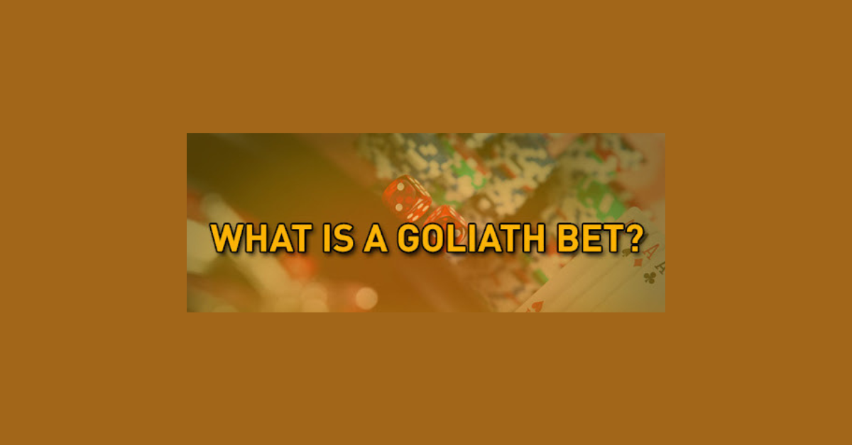 What Is Goliath Bet?