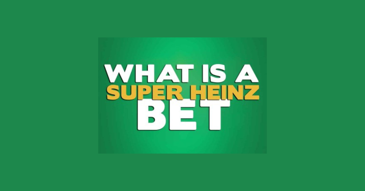 What Is A Super Heinz Bet?