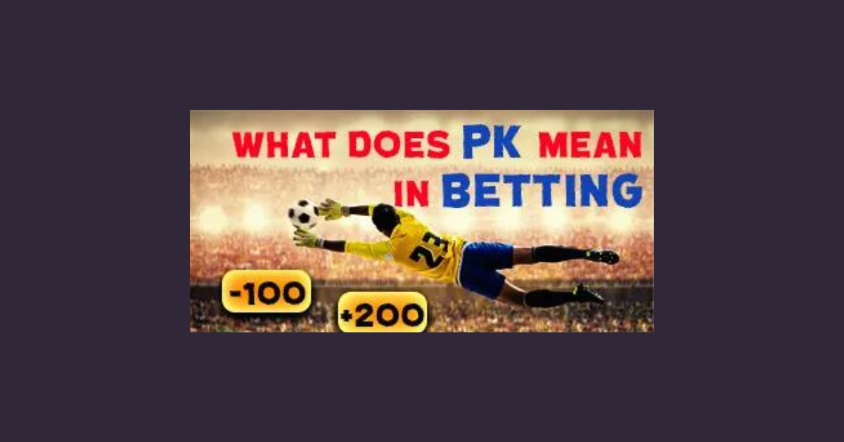 What Does Pk Stand For In Betting?