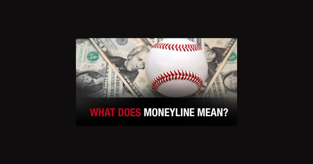 What Does Moneyline Mean In Baseball Betting?