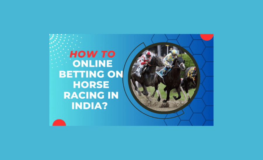 How To Bet On Horse Racing Online In India?