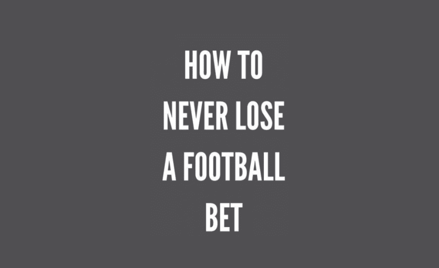 How To Never Lose A Football Bet?