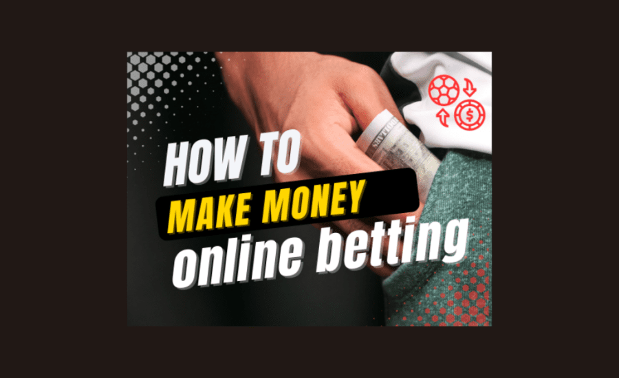 How To Earn Money Online Betting?