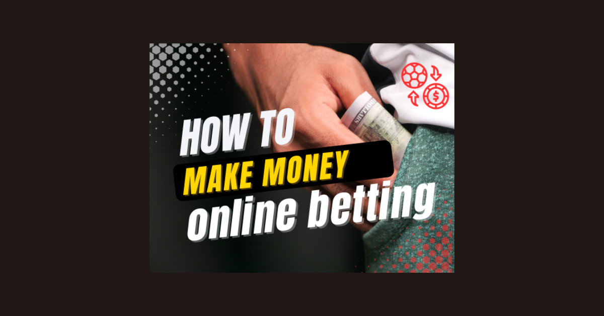 How To Earn Money Online Betting?